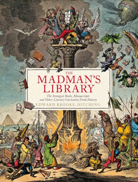 The Madman's Library - The Greatest Curiosities of Literature