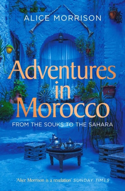 Adventures in Morocco - From the Souks to the Sahara