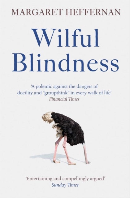 Wilful Blindness - Why We Ignore the Obvious