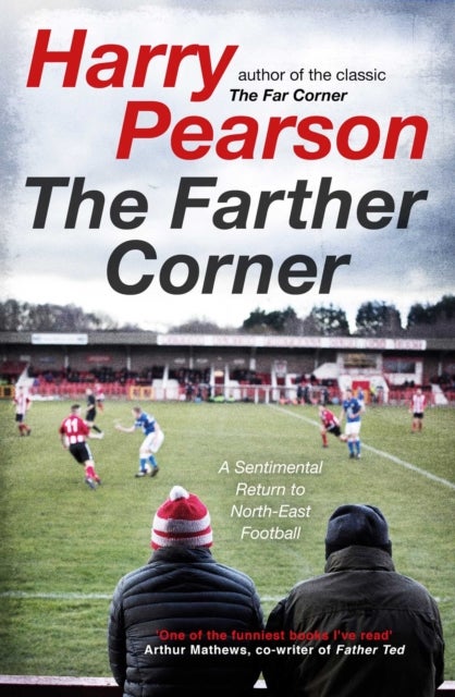 The Farther Corner - A Sentimental Return to North-East Football