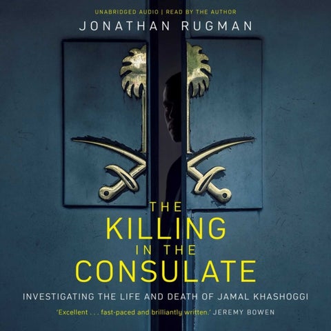 The Killing in the Consulate - Investigating the Life and Death of Jamal Khashoggi