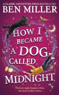 How I Became a Dog Called Midnight - The brand new adventure from the bestselling author of The Day I Fell Into a Fairytale