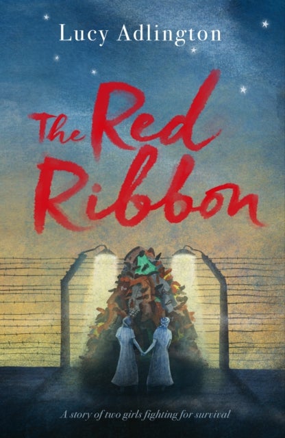The Red Ribbon - 'Captivates, inspires and ultimately enriches' Heather Morris, author of The Tattooist of Auschwitz