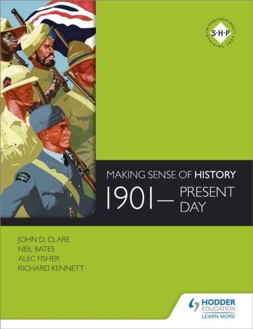 Bilde av Making Sense Of History: 1901-present Day Av Neil Bates, Alec Fisher, John Clare, Richard Kennett