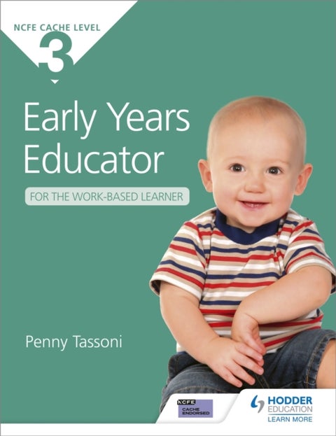 NCFE CACHE Level 3 Early Years Educator for the Work-Based Learner - The only textbook for Early Years endorsed by CACHE