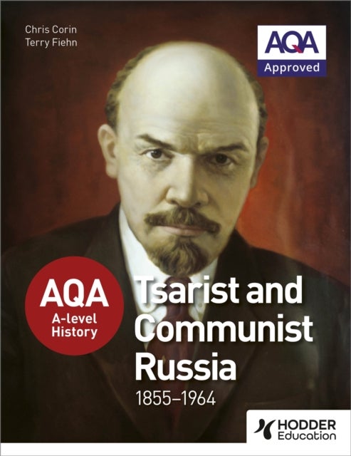 Bilde av Aqa A-level History: Tsarist And Communist Russia 1855-1964 Av Chris Corin, Terry Fiehn