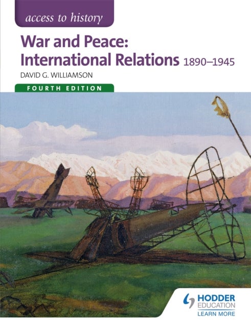 Bilde av Access To History: War And Peace: International Relations 1890-1945 Fourth Edition Av David Williamson