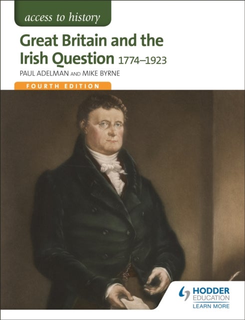 Bilde av Access To History: Great Britain And The Irish Question 1774-1923 Fourth Edition Av Paul Adelman, Robert Pearce, Michael Byrne
