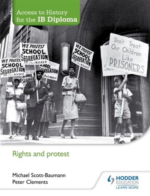 Bilde av Access To History For The Ib Diploma: Rights And Protest Av Michael Scott-baumann, Peter Clements