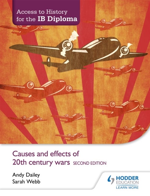 Bilde av Access To History For The Ib Diploma: Causes And Effects Of 20th-century Wars Second Edition Av Kenneth A Dailey, Sarah Webb
