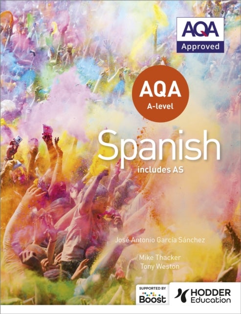 Bilde av Aqa A-level Spanish (includes As) Av Tony Weston, Jose Antonio Garcia Sanchez, Mike Thacker, Hodder Education
