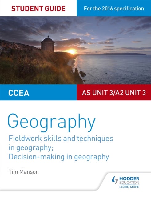 Bilde av Ccea As/a2 Unit 3 Geography Student Guide 3: Fieldwork Skills; Decision-making Av Tim Manson