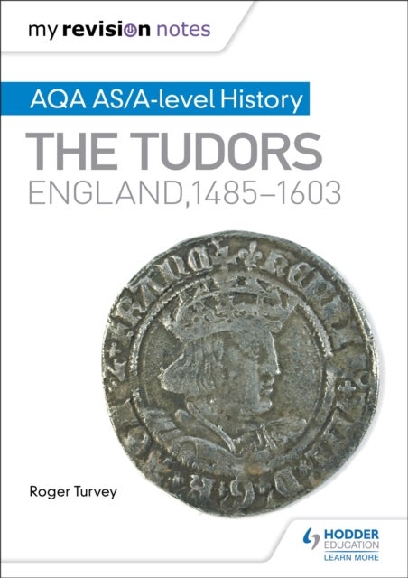 Bilde av My Revision Notes: Aqa As/a-level History: The Tudors: England, 1485-1603 Av Roger Turvey