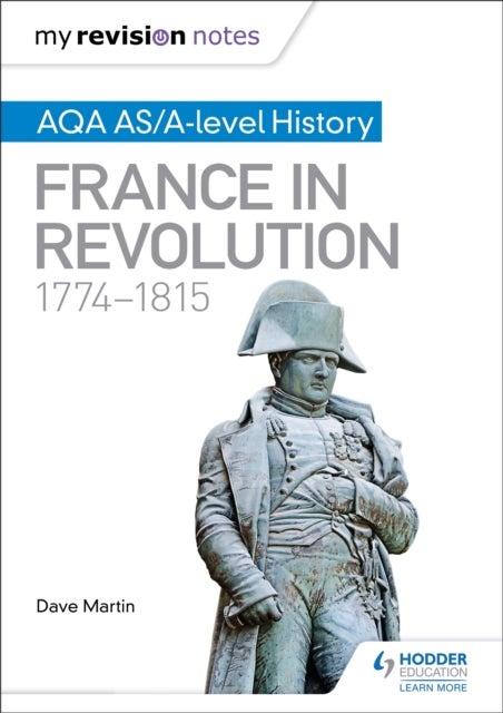 Bilde av My Revision Notes: Aqa As/a-level History: France In Revolution, 1774-1815 Av Dave Martin
