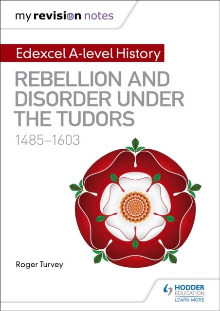 Bilde av My Revision Notes: Edexcel A-level History: Rebellion And Disorder Under The Tudors, 1485-1603 Av Roger Turvey