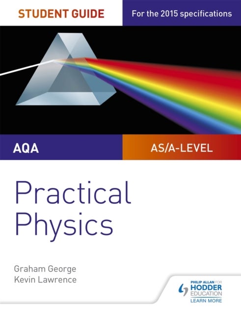 Bilde av Aqa A-level Physics Student Guide: Practical Physics Av Graham George, Kevin Lawrence