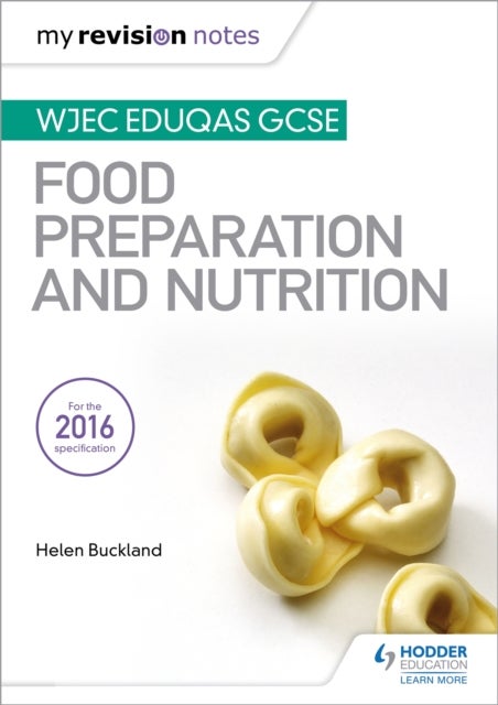Bilde av My Revision Notes: Wjec Eduqas Gcse Food Preparation And Nutrition Av Helen Buckland