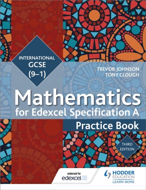Bilde av Edexcel International Gcse (9-1) Mathematics Practice Book Third Edition Av Trevor Johnson, Tony Clough