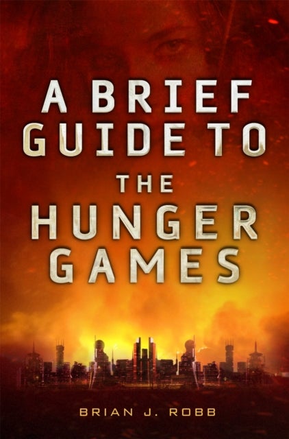 Bilde av A Brief Guide To The Hunger Games Av Brian Robb
