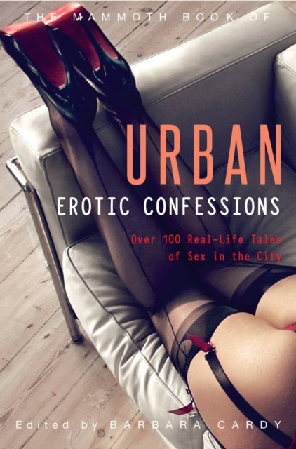Bilde av The Mammoth Book Of Urban Erotic Confessions Av Barbara Cardy