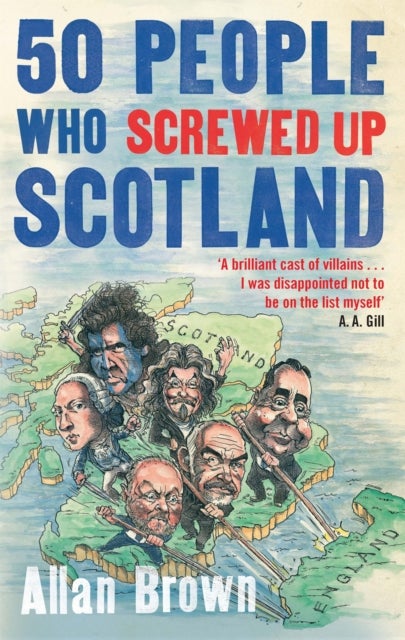 Bilde av 50 People Who Screwed Up Scotland Av Allan Brown