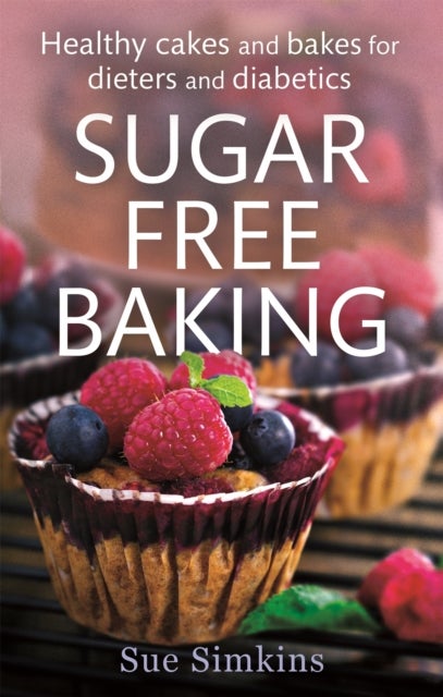 Sugar-Free Baking - Healthy cakes and bakes for dieters and diabetics