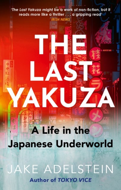 The Last Yakuza - A Life in the Japanese Underworld
