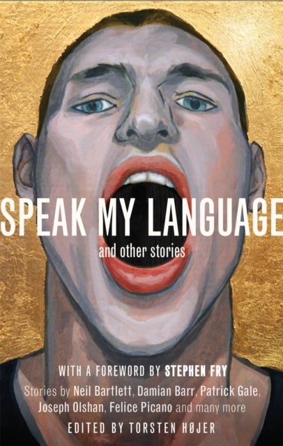 Speak My Language, and Other Stories - An Anthology of Gay Fiction