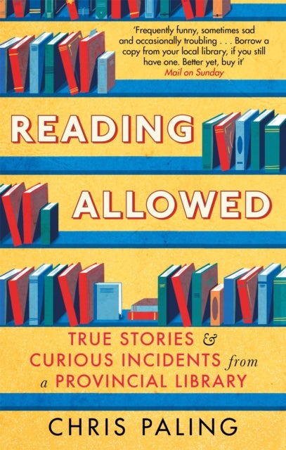 Reading Allowed - True Stories and Curious Incidents from a Provincial Library