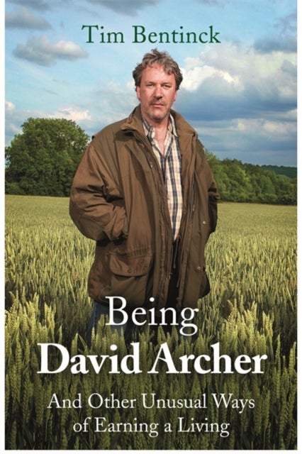 Being David Archer - And Other Unusual Ways of Earning a Living