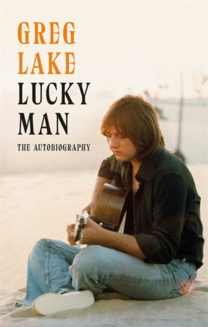Lucky Man - The Autobiography