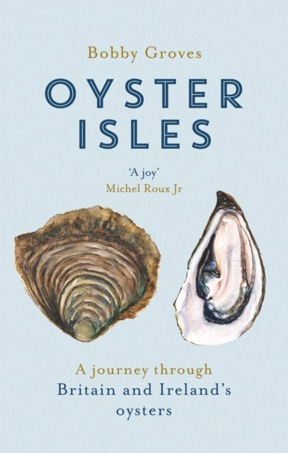 Oyster Isles - A Journey Through Britain and Ireland's Oysters