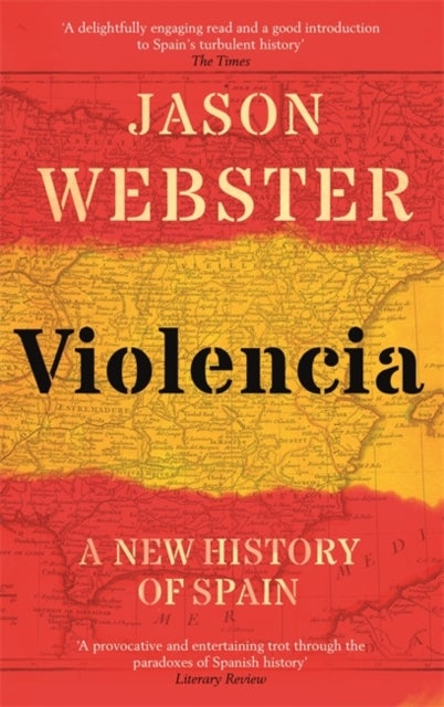Violencia - A New History of Spain: Past, Present and the Future of the West