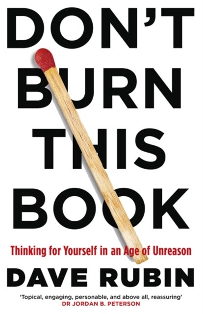 Don't Burn This Book - Thinking for Yourself in an Age of Unreason