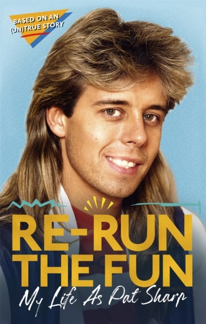 Re-run the Fun - My Life as Pat Sharp