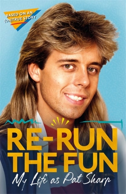 Re-run the Fun - My Life as Pat Sharp