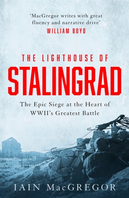 The Lighthouse of Stalingrad - The Hidden Truth at the Centre of WWII's Greatest Battle