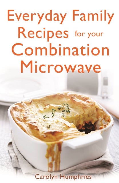 Bilde av Everyday Family Recipes For Your Combination Microwave Av Carolyn Humphries