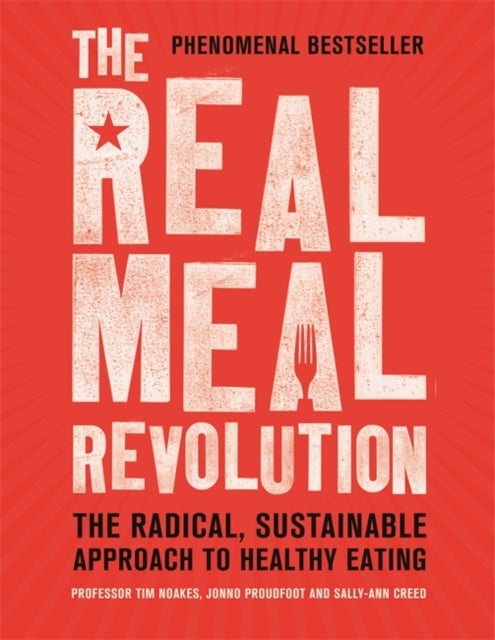 Bilde av The Real Meal Revolution Av Professor Tim Noakes, Jonno Proudfoot, Sally-ann Creed