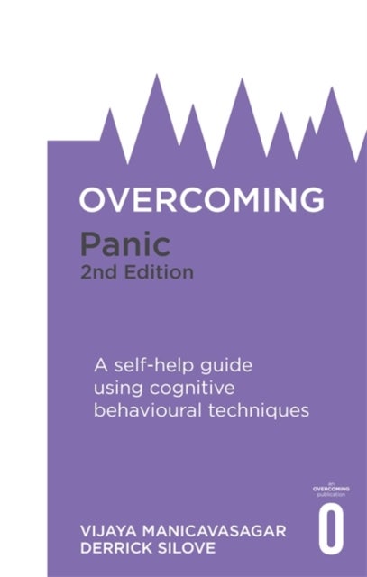 Overcoming Panic, 2nd Edition - A self-help guide using cognitive behavioural techniques