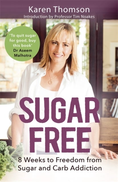 Sugar Free - 8 Weeks to Freedom from Sugar and Carb Addiction