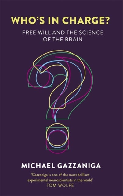 Who's in Charge? - Free Will and the Science of the Brain
