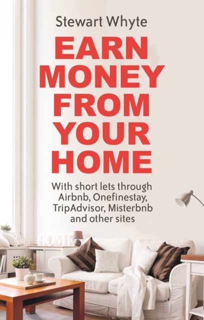 Earn Money From Your Home - With short lets through Airbnb, Onefinestay, TripAdvisor, Misterbnb and other sites