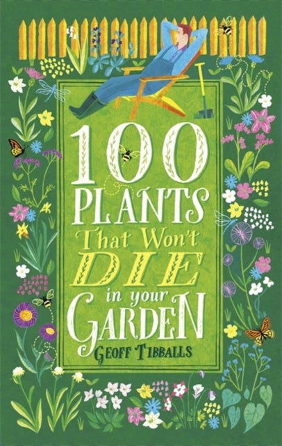 Bilde av 100 Plants That Won&#039;t Die In Your Garden Av Geoff Tibballs