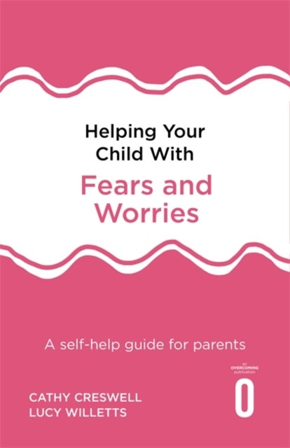 Bilde av Helping Your Child With Fears And Worries 2nd Edition Av Cathy Creswell, Lucy Willetts