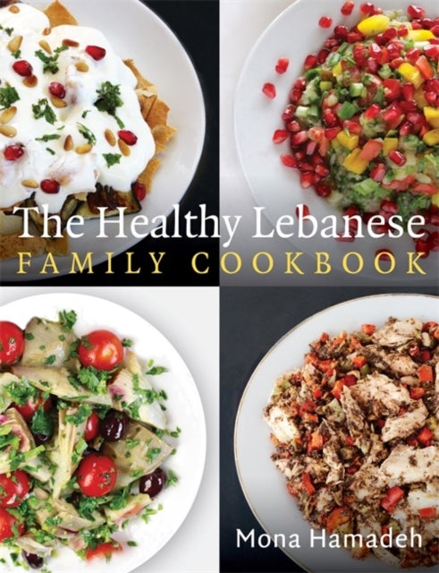 Bilde av The Healthy Lebanese Family Cookbook Av Mona Hamadeh