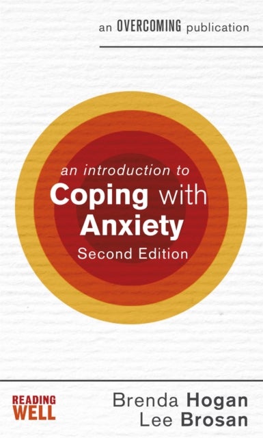 Bilde av An Introduction To Coping With Anxiety, 2nd Edition Av Brenda Hogan, Leonora Brosan