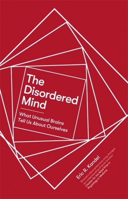 The Disordered Mind - What Unusual Brains Tell Us About Ourselves