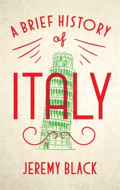 A Brief History of Italy - Indispensable for Travellers