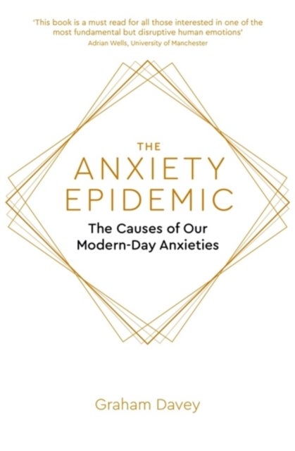 The Anxiety Epidemic - The Causes of our Modern-Day Anxieties